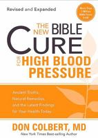 The New Bible Cure for High Blood Pressure: Ancient Truths, Natural Remedies, and the Latest Findings for Your Health Today 1616386150 Book Cover
