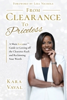 From Clearance to Priceless: A Main KaracterTM Guide to Getting off the Clearance Rack and Reclaiming Your Worth B0GV1T3SLK Book Cover