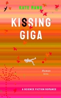 KIssing Giga: A Science Fiction Romance B0HN1RQLCD Book Cover