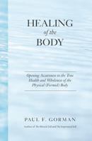 Healing of the Body: The Science and Reality of Spiritual Healing 0999021826 Book Cover