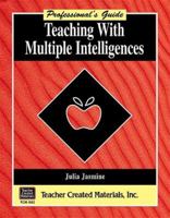 Teaching with Multiple Intelligences: A Professional's Guide 1557348820 Book Cover