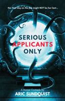 Serious Applicants Only: A Horror Comedy 1734937858 Book Cover