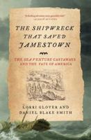 The Shipwreck That Saved Jamestown: The Sea Venture Castaways and the Fate of America 0805090258 Book Cover