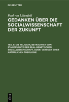 Die Religion, Betrachtet Vom Standpunkte Der Real-Genetischen Socialwissenschaft, Oder: Versuch Einer Natürlichen Theologie 3112383478 Book Cover