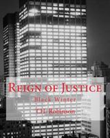Reign of Justice: Black Winter 1545410097 Book Cover