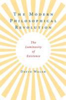 The Modern Philosophical Revolution: The Luminosity of Existence 0521727634 Book Cover