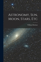 Astronomy, Sun, Moon, Stars, Etc 1017851239 Book Cover