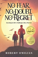 No Fear, No Doubt, No Regret: Investing in Life's Challenges Like a Warrior B0CTK28WB8 Book Cover