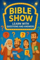 Bible Show: Learn with Questions and Answers B0FMJWYPMN Book Cover
