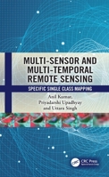 Multi-Sensor and Multi-Temporal Remote Sensing: Specific Single Class Mapping 1032446528 Book Cover