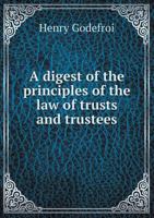 A digest of the principles of the law of trusts and trustees 9353971926 Book Cover