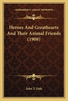 Heroes and greathearts and their animal friends, 112029214X Book Cover