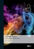À Coeur Ouvert: Un Voyage Intérieur vers Mon Vrai Moi 2342376588 Book Cover