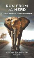 Run from the Herd: A Contrarian Path to Wealth Creation 1936961172 Book Cover