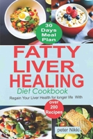 Fatty Liver Healing Diet Cookbook: Regain your liver health for longer life with over 200 Recipes B0BZFPDHYH Book Cover