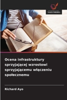 Ocena infrastruktury sprzyjajacej wzrostowi sprzyjajacemu wlaczeniu spolecznemu (Polish Edition) 6208916291 Book Cover
