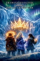 The Trinity Evolved The Ice Crown War 1918591881 Book Cover