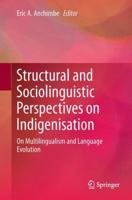 Structural and Sociolinguistic Perspectives on Indigenisation: On Multilingualism and Language Evolution 9400778805 Book Cover