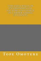 The Influence of Environmental Factors on Choice of Career Among Students 1492131881 Book Cover