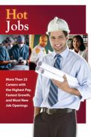 Hot Jobs: More Than 25 Careers With the Highest Pay, Fastest Growth, and Most New Job Openings 0974525162 Book Cover