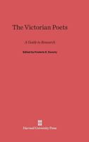 The Victorian Poets: A Guide To Research 0674430972 Book Cover