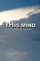 This Mind: The Power to Transform 1481121847 Book Cover