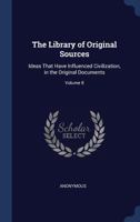The Ideas That Have Influenced Civilization, in the Original Documents;; Volume 8 1146534590 Book Cover