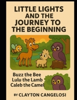 LITTLE LIGHTS AND THE JOURNEY TO THE BEGINNING B0FC32ZMZC Book Cover