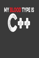 My Blood Type Is C ++: Perfect Notebook For Boys and Girls. Cute Cream Paper 6*9 Inch With 100 Pages Notebook For Writing Daily Routine, Journal and Hand Note 1703988345 Book Cover