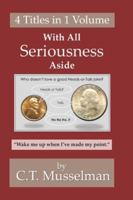 With All Seriousness Aside: "Wake me up when I've made my point." B0G3P6ZK78 Book Cover