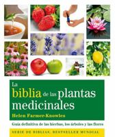 La biblia de las plantas medicinales. Guia definitiva de las hierbas, los arboles y las flores 8484453707 Book Cover