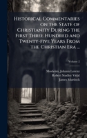 Historical Commentaries on the State of Christianity During the First Three Hundred and Twenty-five Years From the Christian Era ... 102520333X Book Cover