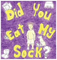 Did You Eat My Sock? 1775074595 Book Cover