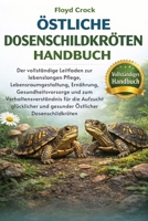 ÖSTLICHE DOSENSCHILDKRÖTEN-HANDBUCH: Der vollständige Leitfaden zur lebenslangen Pflege, Lebensraumgestaltung, Ernährung, Gesundheitsvorsorge und zum ... Östlicher Dosenschildkröten (German Edition) B0GGB6ZM2K Book Cover
