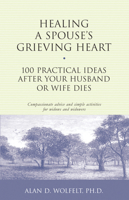 Healing a Spouse's Grieving Heart: 100 Practical Ideas After Your Husband or Wife Dies (Healing a Grieving Heart series) 1879651378 Book Cover