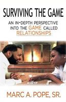 Surviving the Game: An In-Depth Perspective Into the Game Called Relationships 1542402115 Book Cover