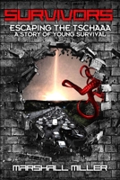 Survivors: Escaping the Tschaaa: A Story of Young Survival 1658352351 Book Cover