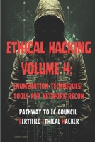 Ethical Hacking Volume 4: Enumeration Techniques: Tools for Network Recon B0C2SVRRCL Book Cover