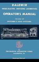 Baldwin Diesel-Electric Switching Locomotives Operator's Manual: 750-1000 HP Switches & Road Switchers 1935700626 Book Cover