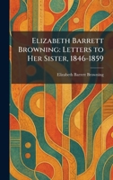 Elizabeth Barrett Browning, Letters to Her Sister, 1846-1859 1025627490 Book Cover