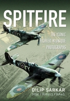 Spitfire: The Iconic Fighter in Unique Photographs 103614691X Book Cover