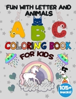 ABC Coloring Book for Kids: Fun with letters and animals, My First Alphabe Coloring Book, Colors, Letters, Shapes, and Animals ! for kids ages 2-4 B08B1H7SN9 Book Cover