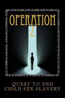 Operation Z: Operation Z One Mans Quest to End Human Sex Slavery 1537497790 Book Cover