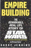 Empire Building: The Remarkable, Real-Life Story of Star Wars 080651941X Book Cover