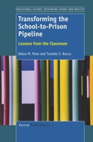 Transforming the School-To-Prison Pipeline: Lessons from the Classroom 9462094470 Book Cover