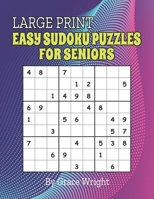 Large Print Easy Sudoku Puzzles for Seniors: Sudoku Puzzles for Retirees, Grandma, Grandpa; Brain Workout; Easy Sudoku Level for Beginners; Unique Retirement Gift Ideas B08B3B3B7N Book Cover