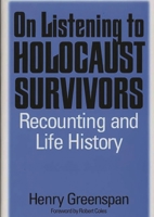 On Listening to Holocaust Survivors: Recounting and Life History 0275957187 Book Cover