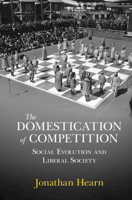 The Domestication of Competition: Social Evolution and Liberal Society 1009199153 Book Cover