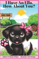 I Have An Ella, How About You? (The Adventures of Ella; Paws to Paper) B0F194WKGM Book Cover