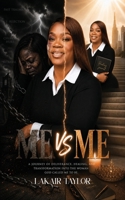 Me Vs Me: A Journey of Deliverance, Healing, and Transformation Into The Woman God Called Me To Be B0H2G23FQ7 Book Cover